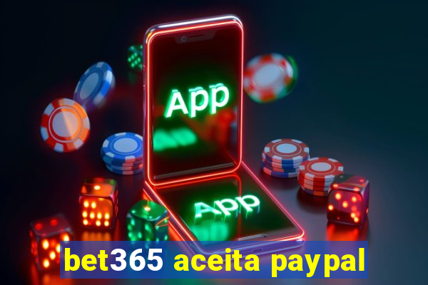 bet365 aceita paypal